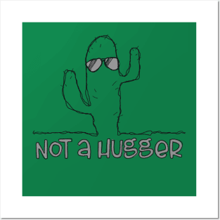 Not A Hugger Posters and Art